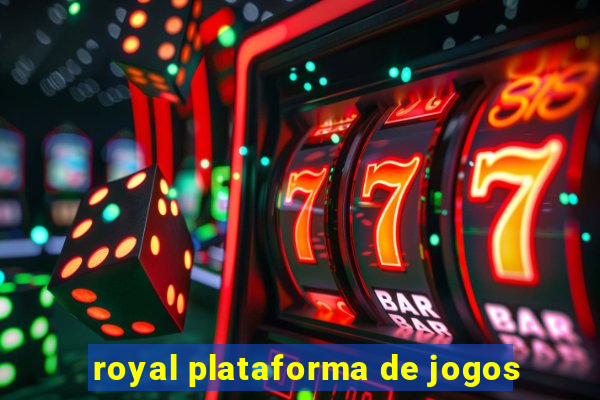 royal plataforma de jogos